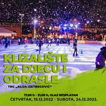 Klizalište za djecu i odrasle – Trg Alije Izetbegovića KLJUČ                                             od 15.12.2022. do 24.12.2022.