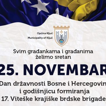 Sretan 25.novembar Dan državnosti BiH i godišnjica formiranja 17. Viteške krajiške brdske brigade